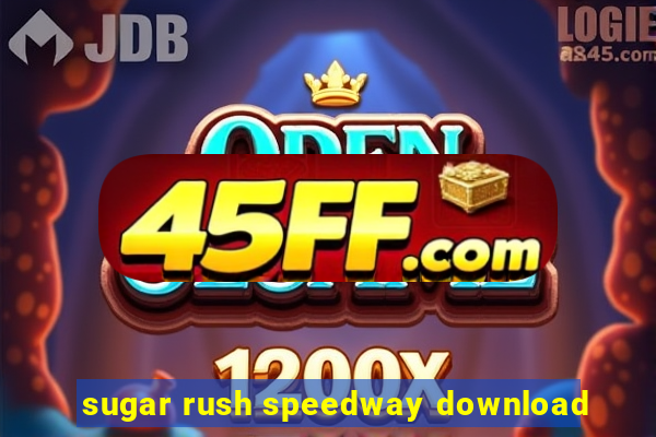 sugar rush speedway download